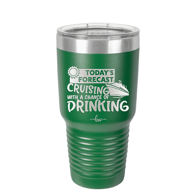 Today's Forecast Cruising with a Chance of Drinking Cruise 2 - Laser Engraved Stainless Steel Drinkware - 1457 -