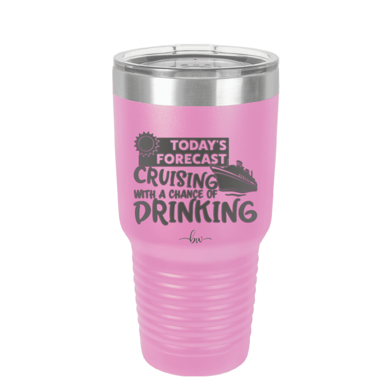 Today's Forecast Cruising with a Chance of Drinking Cruise 2 - Laser Engraved Stainless Steel Drinkware - 1457 -