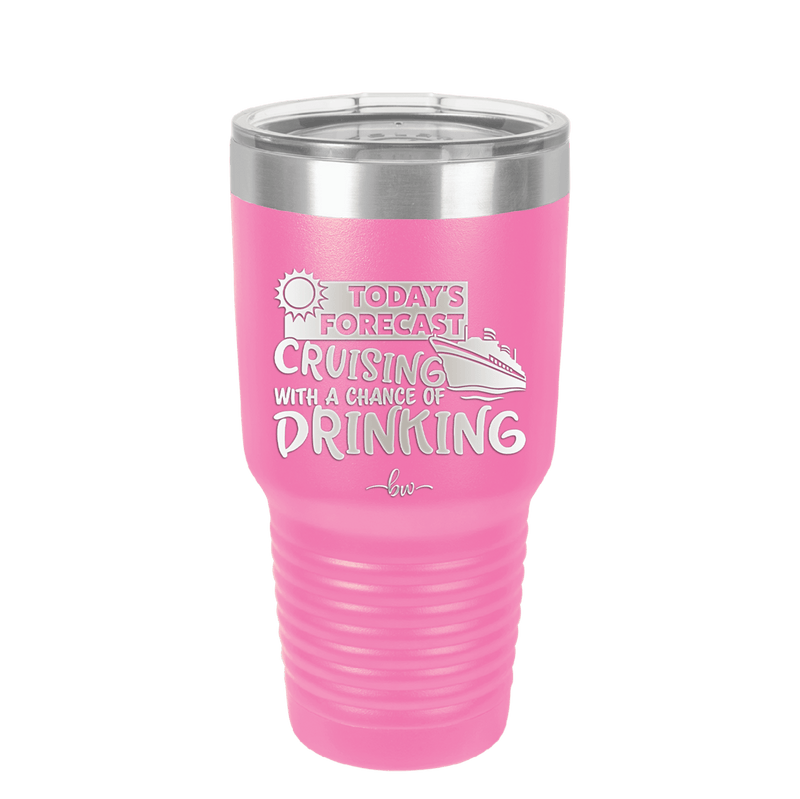 Today's Forecast Cruising with a Chance of Drinking Cruise 2 - Laser Engraved Stainless Steel Drinkware - 1457 -