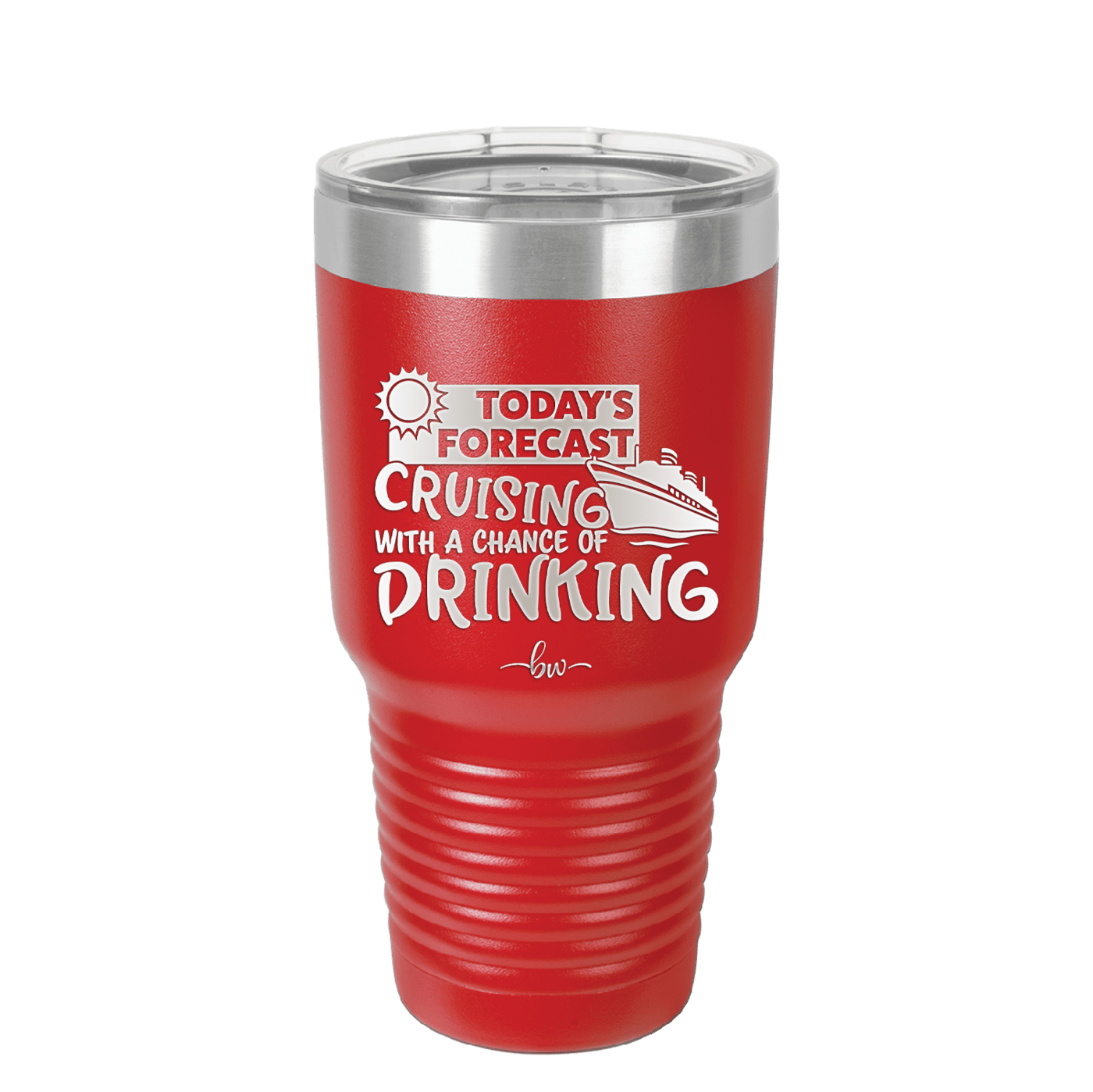 Today's Forecast Cruising with a Chance of Drinking Cruise 2 - Laser Engraved Stainless Steel Drinkware - 1457 -