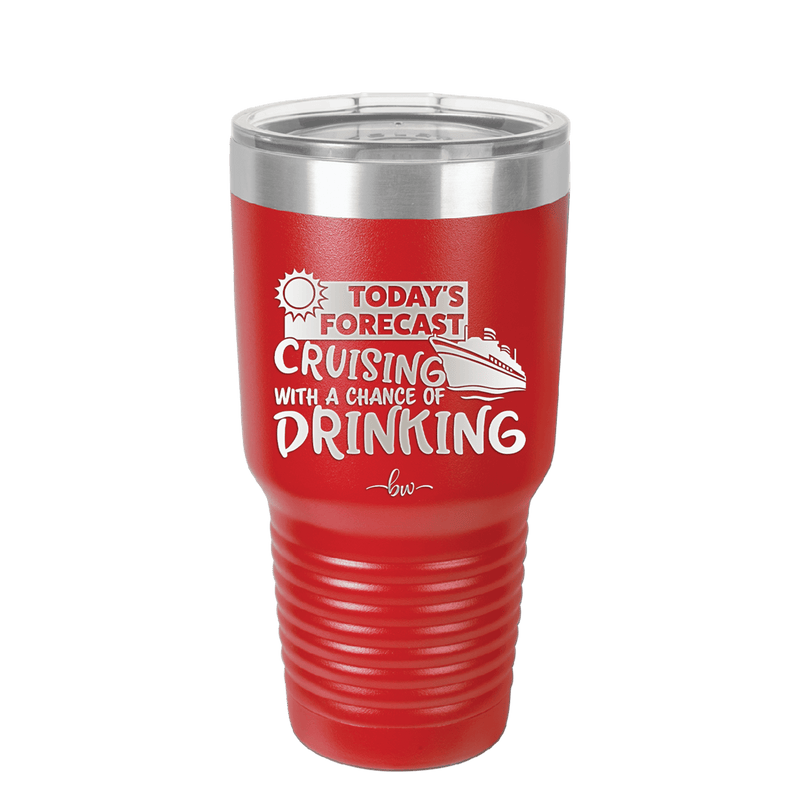 Today's Forecast Cruising with a Chance of Drinking Cruise 2 - Laser Engraved Stainless Steel Drinkware - 1457 -