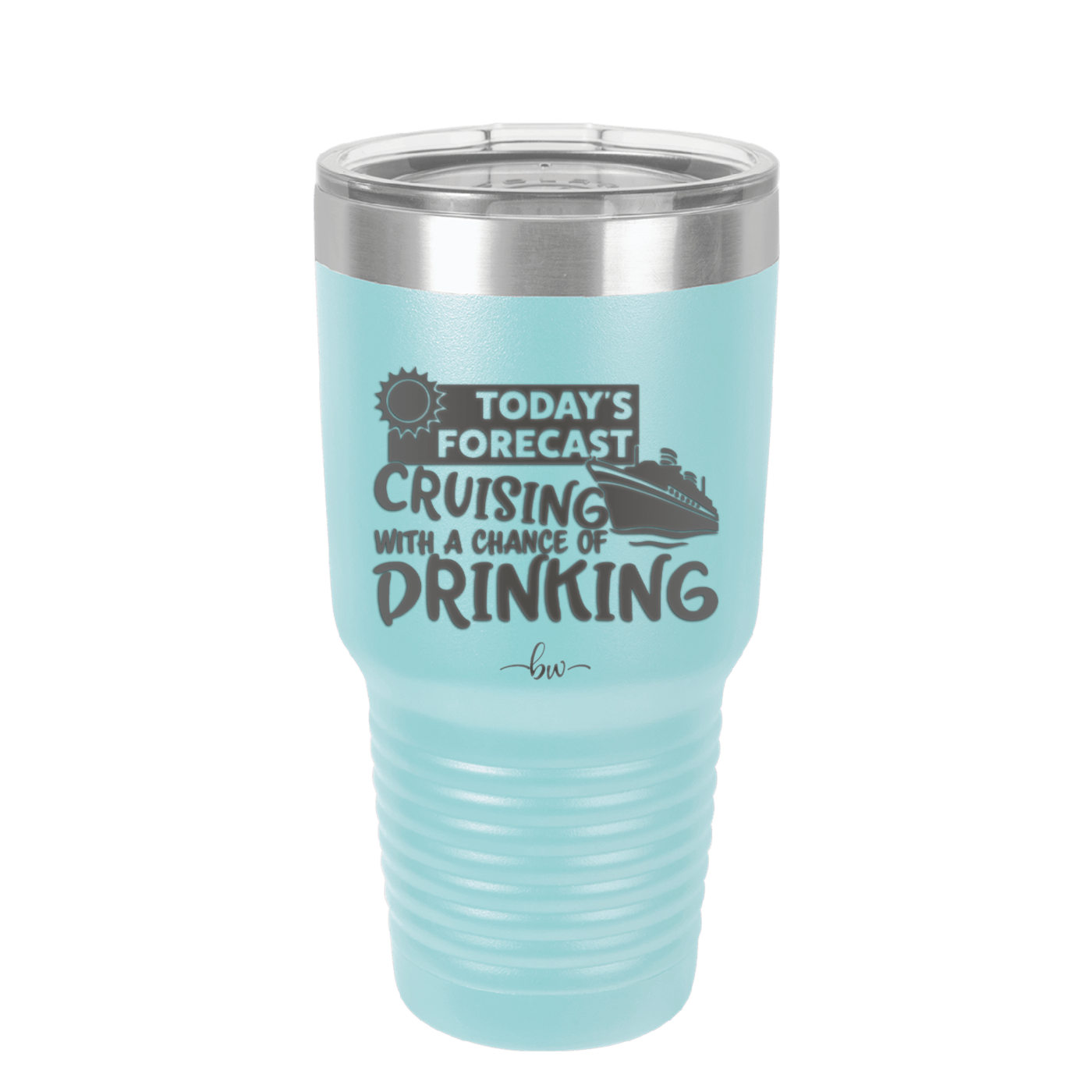 Today's Forecast Cruising with a Chance of Drinking Cruise 2 - Laser Engraved Stainless Steel Drinkware - 1457 -