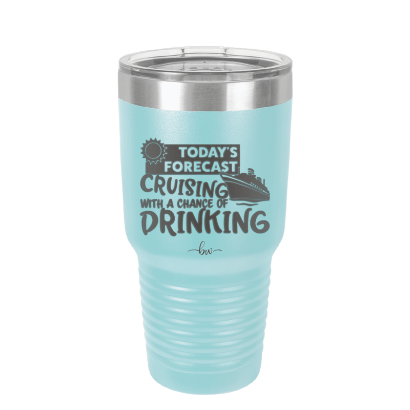 Today's Forecast Cruising with a Chance of Drinking Cruise 2 - Laser Engraved Stainless Steel Drinkware - 1457 -