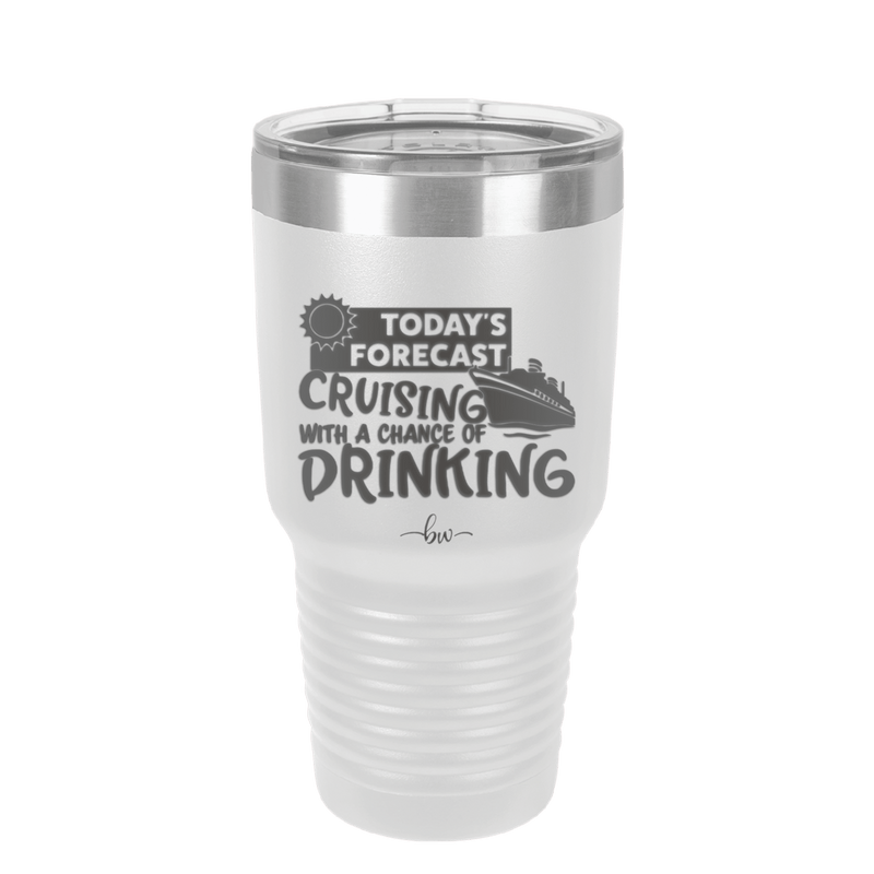Today's Forecast Cruising with a Chance of Drinking Cruise 2 - Laser Engraved Stainless Steel Drinkware - 1457 -