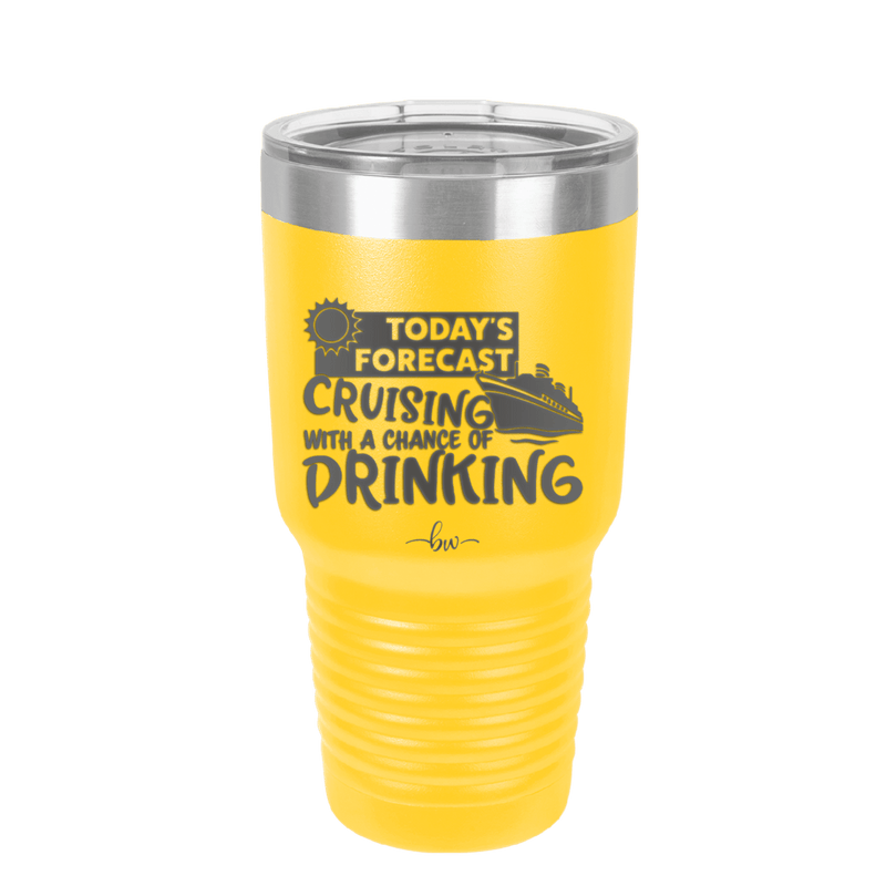Today's Forecast Cruising with a Chance of Drinking Cruise 2 - Laser Engraved Stainless Steel Drinkware - 1457 -