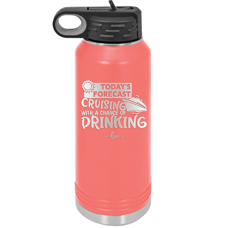 Today's Forecast Cruising with a Chance of Drinking Cruise 2 - Laser Engraved Stainless Steel Drinkware - 1457 -