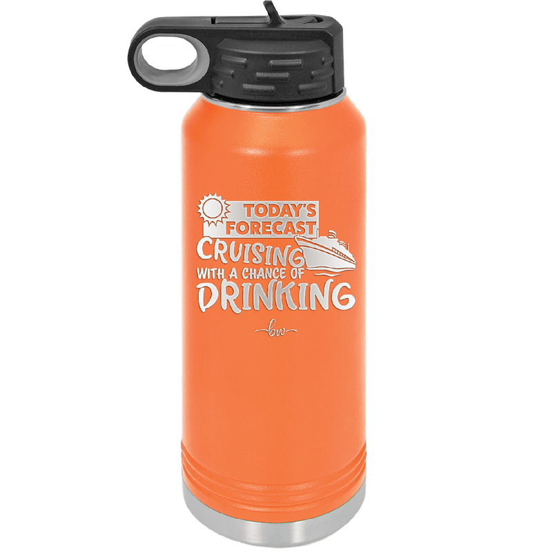 Today's Forecast Cruising with a Chance of Drinking Cruise 2 - Laser Engraved Stainless Steel Drinkware - 1457 -