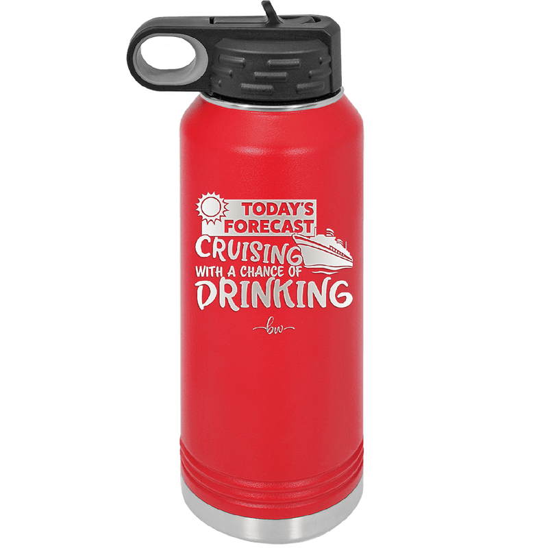 Today's Forecast Cruising with a Chance of Drinking Cruise 2 - Laser Engraved Stainless Steel Drinkware - 1457 -
