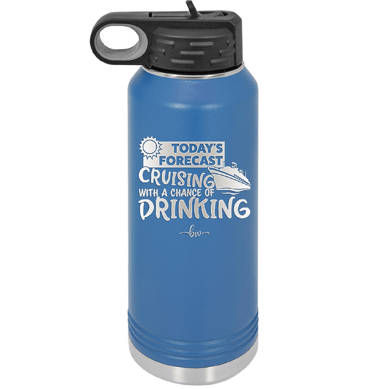 Today's Forecast Cruising with a Chance of Drinking Cruise 2 - Laser Engraved Stainless Steel Drinkware - 1457 -