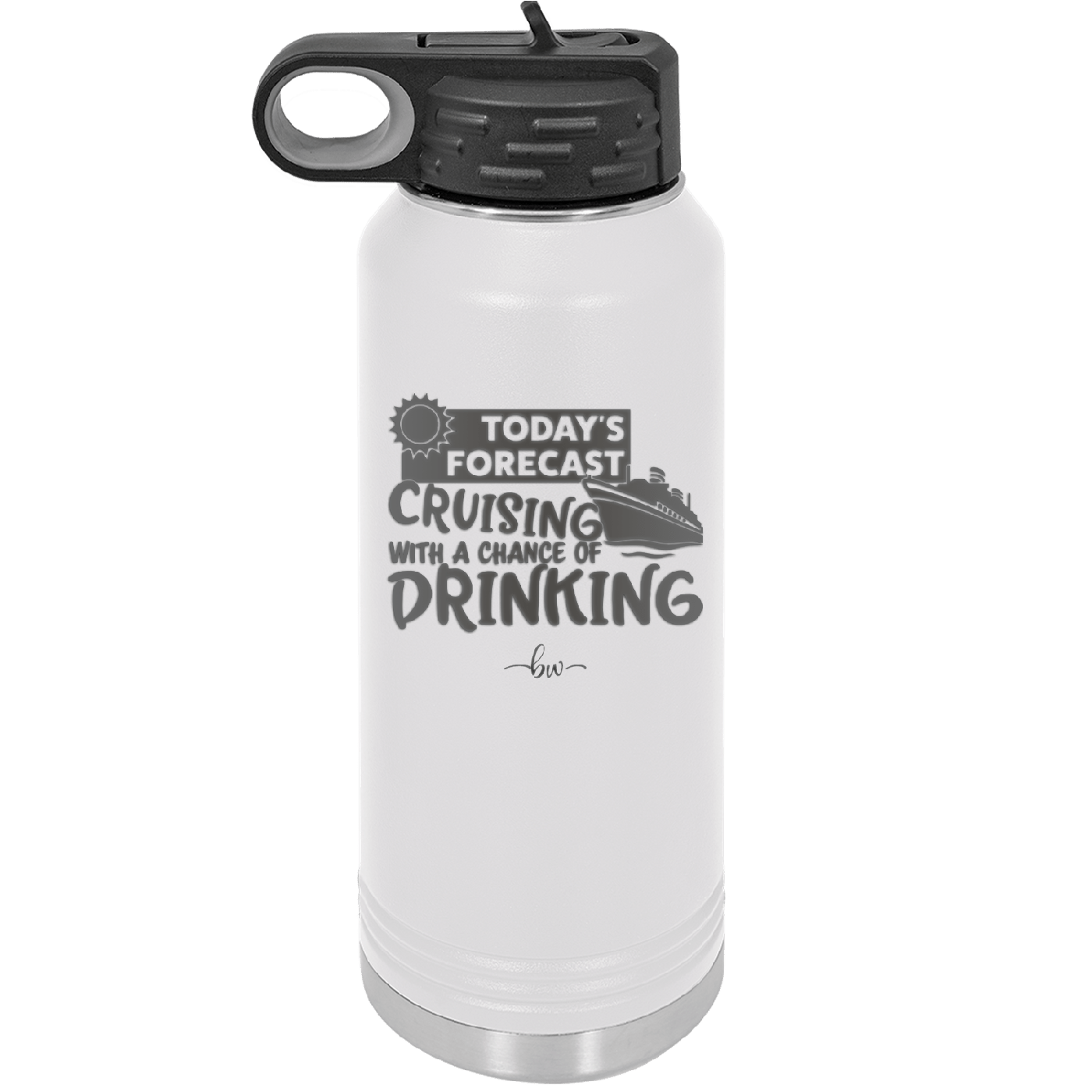Today's Forecast Cruising with a Chance of Drinking Cruise 2 - Laser Engraved Stainless Steel Drinkware - 1457 -