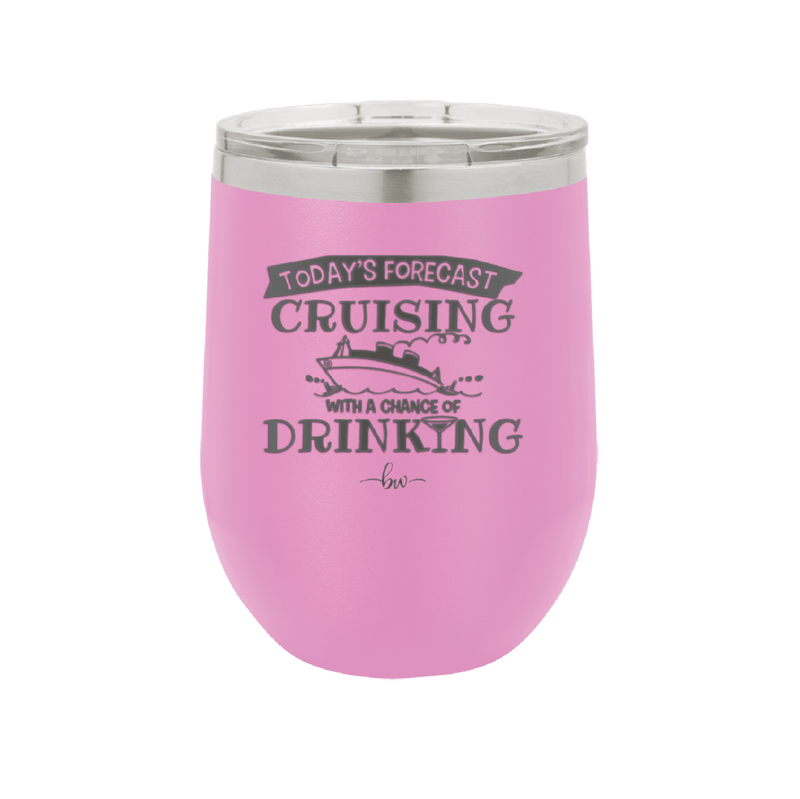 Today's Forecast Cruising with a Chance of Drinking Cruise 3 - Laser Engraved Stainless Steel Drinkware - 1458 -