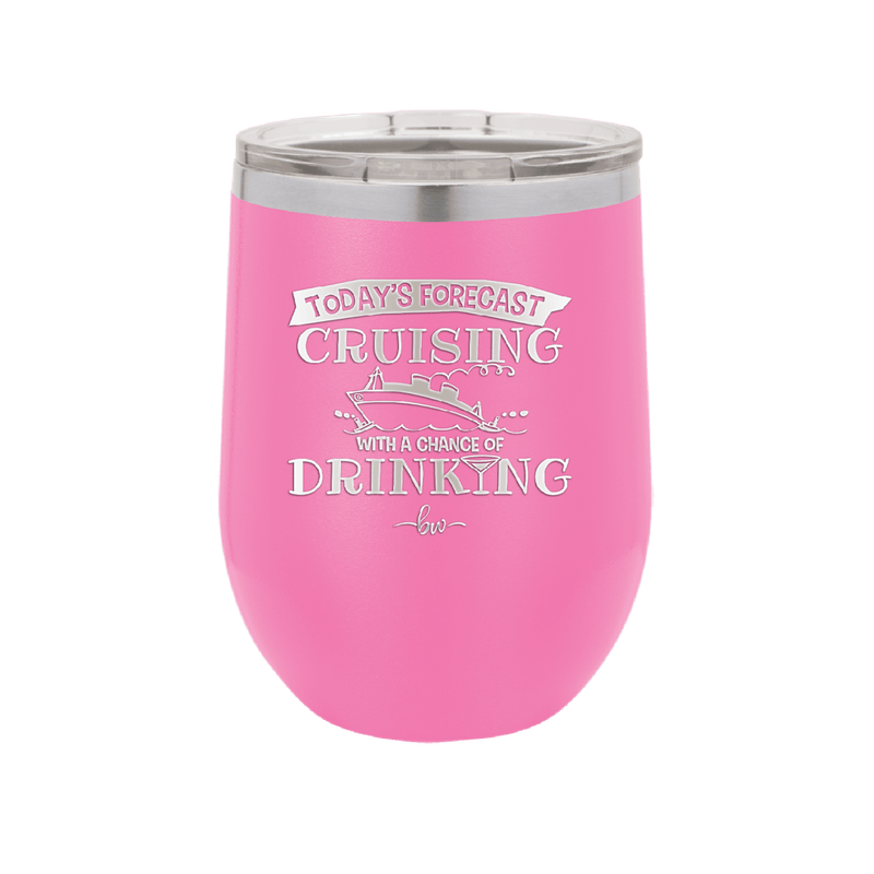 Today's Forecast Cruising with a Chance of Drinking Cruise 3 - Laser Engraved Stainless Steel Drinkware - 1458 -