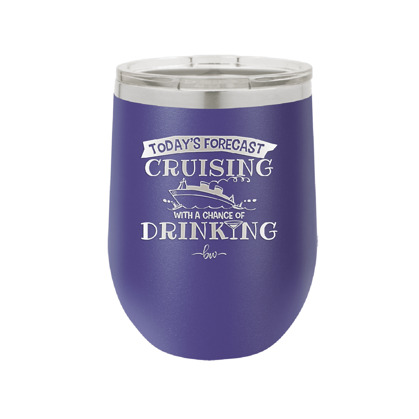 Today's Forecast Cruising with a Chance of Drinking Cruise 3 - Laser Engraved Stainless Steel Drinkware - 1458 -