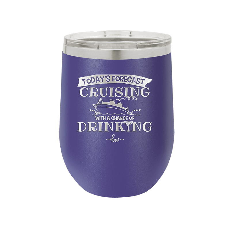 Today's Forecast Cruising with a Chance of Drinking Cruise 3 - Laser Engraved Stainless Steel Drinkware - 1458 -