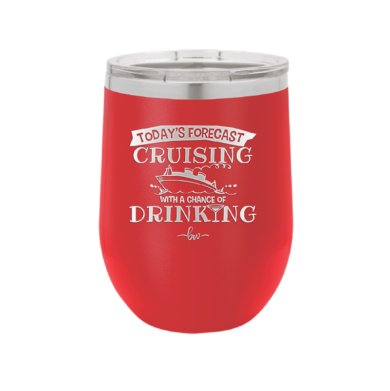 Today's Forecast Cruising with a Chance of Drinking Cruise 3 - Laser Engraved Stainless Steel Drinkware - 1458 -
