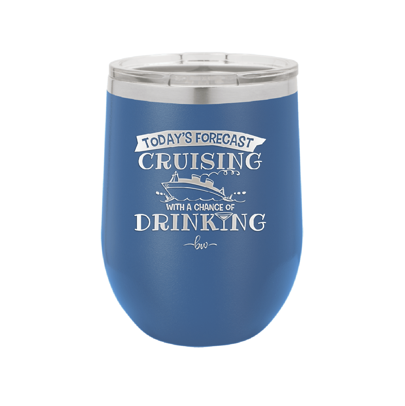 Today's Forecast Cruising with a Chance of Drinking Cruise 3 - Laser Engraved Stainless Steel Drinkware - 1458 -