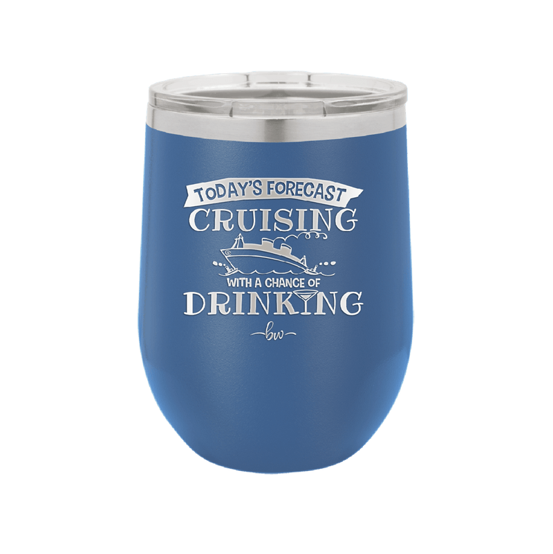 Today's Forecast Cruising with a Chance of Drinking Cruise 3 - Laser Engraved Stainless Steel Drinkware - 1458 -