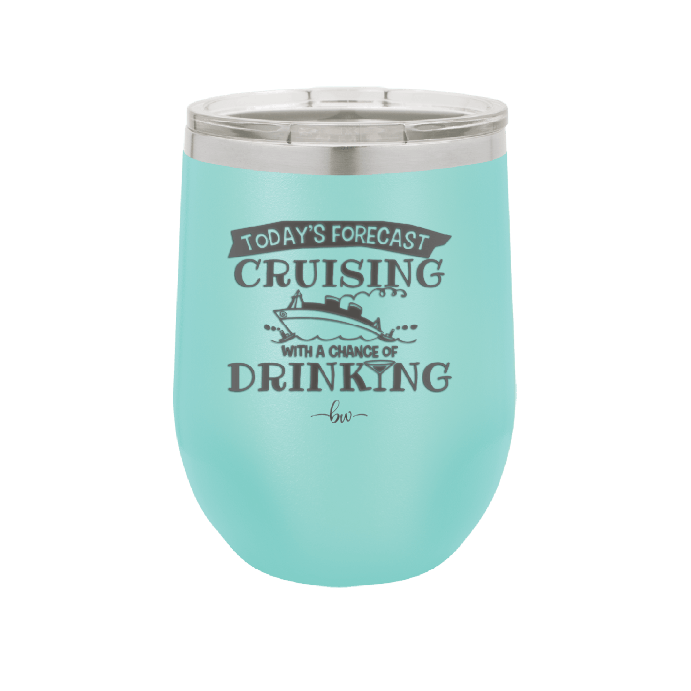 Today's Forecast Cruising with a Chance of Drinking Cruise 3 - Laser Engraved Stainless Steel Drinkware - 1458 -