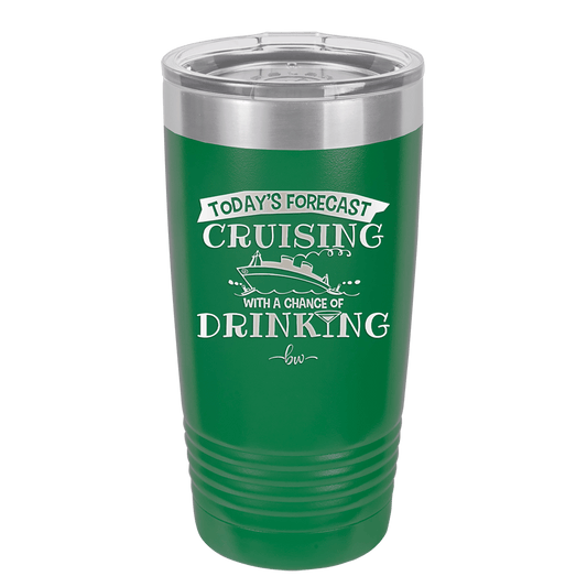 Today's Forecast Cruising with a Chance of Drinking Cruise 3 - Laser Engraved Stainless Steel Drinkware - 1458 -