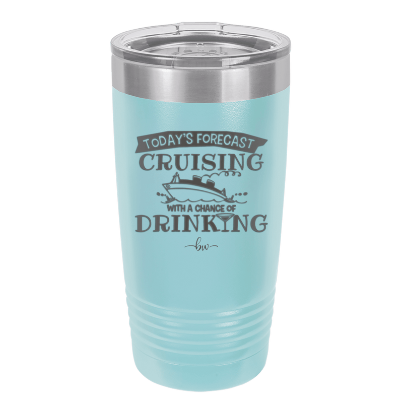 Today's Forecast Cruising with a Chance of Drinking Cruise 3 - Laser Engraved Stainless Steel Drinkware - 1458 -
