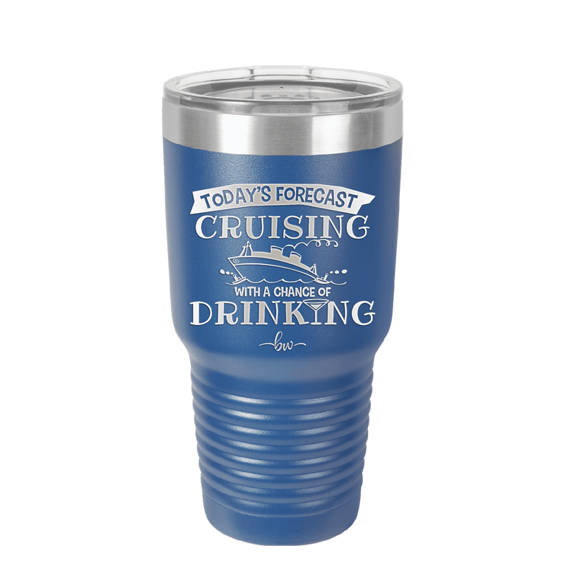 Today's Forecast Cruising with a Chance of Drinking Cruise 3 - Laser Engraved Stainless Steel Drinkware - 1458 -