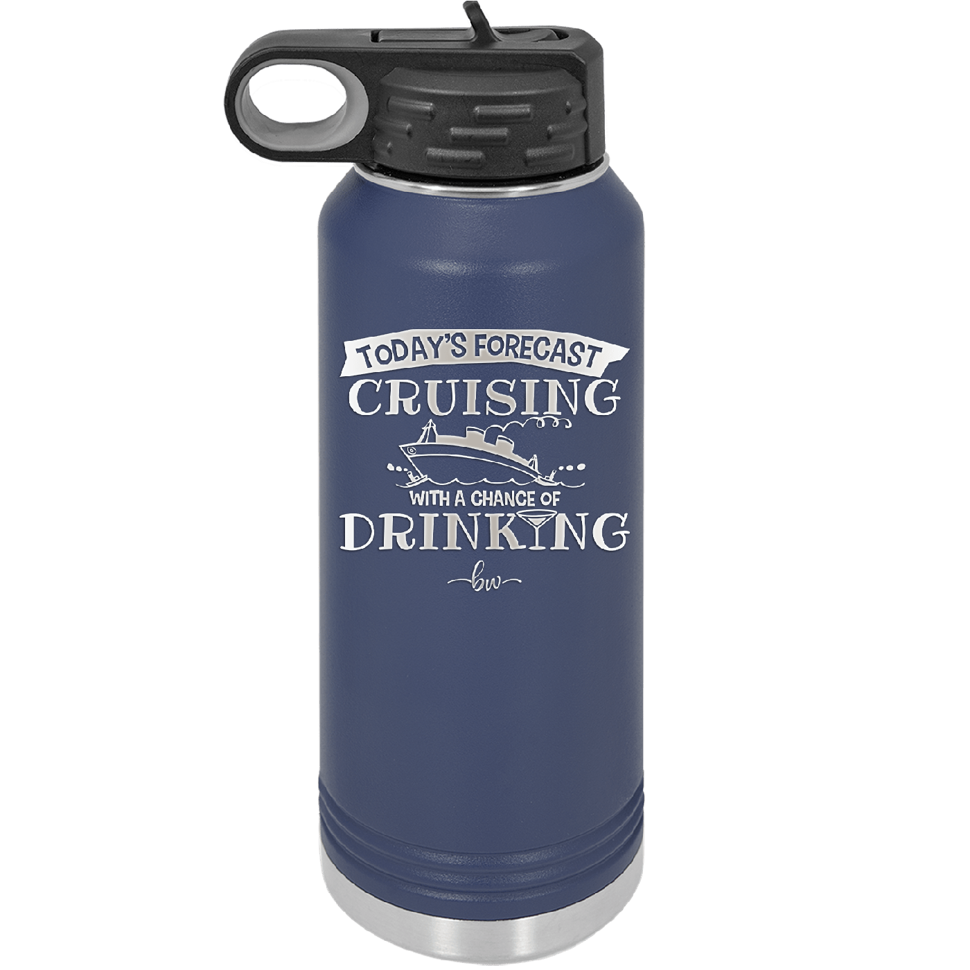 Today's Forecast Cruising with a Chance of Drinking Cruise 3 - Laser Engraved Stainless Steel Drinkware - 1458 -