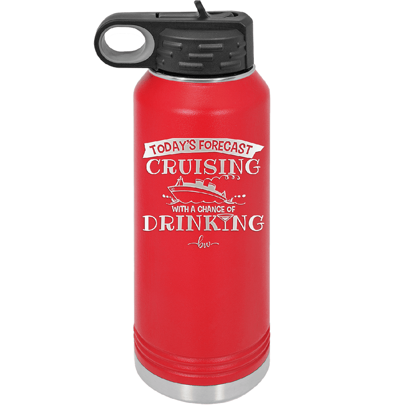 Today's Forecast Cruising with a Chance of Drinking Cruise 3 - Laser Engraved Stainless Steel Drinkware - 1458 -