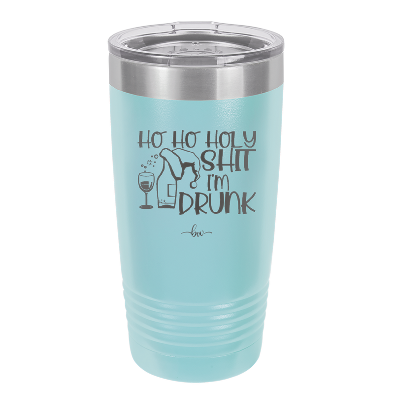 Ho Ho Holy Shit I'm Drunk 1 - Laser Engraved Stainless Steel Drinkware - 1460 -