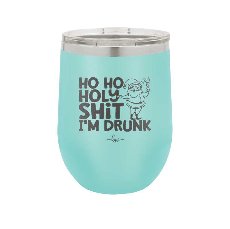 Ho Ho Holy Shit I'm Drunk 2 - Laser Engraved Stainless Steel Drinkware - 1461 -