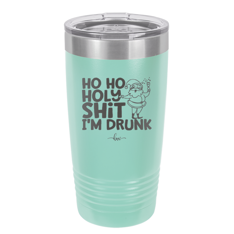 Ho Ho Holy Shit I'm Drunk 2 - Laser Engraved Stainless Steel Drinkware - 1461 -