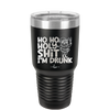 Ho Ho Holy Shit I'm Drunk 2 - Laser Engraved Stainless Steel Drinkware - 1461 -