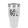 Ho Ho Holy Shit I'm Drunk 2 - Laser Engraved Stainless Steel Drinkware - 1461 -