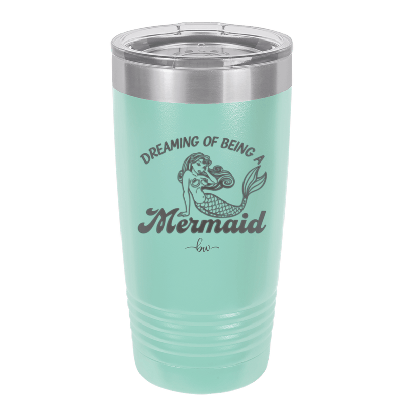 Dreaming of Being a Mermaid 1 - Laser Engraved Stainless Steel Drinkware - 1469 -