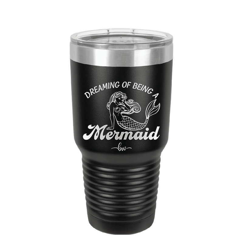 Dreaming of Being a Mermaid 1 - Laser Engraved Stainless Steel Drinkware - 1469 -