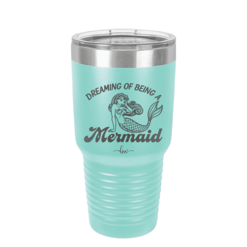 Dreaming of Being a Mermaid 1 - Laser Engraved Stainless Steel Drinkware - 1469 -