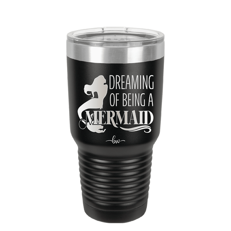 Dreaming of Being a Mermaid 2 - Laser Engraved Stainless Steel Drinkware - 1470 -
