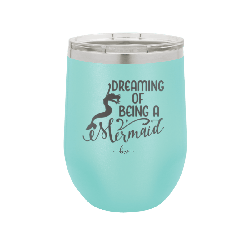 Dreaming of Being a Mermaid 3 - Laser Engraved Stainless Steel Drinkware - 1471 -