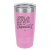 Kinda Pissed About Not Being a Mermaid 1 - Laser Engraved Stainless Steel Drinkware - 1472 -
