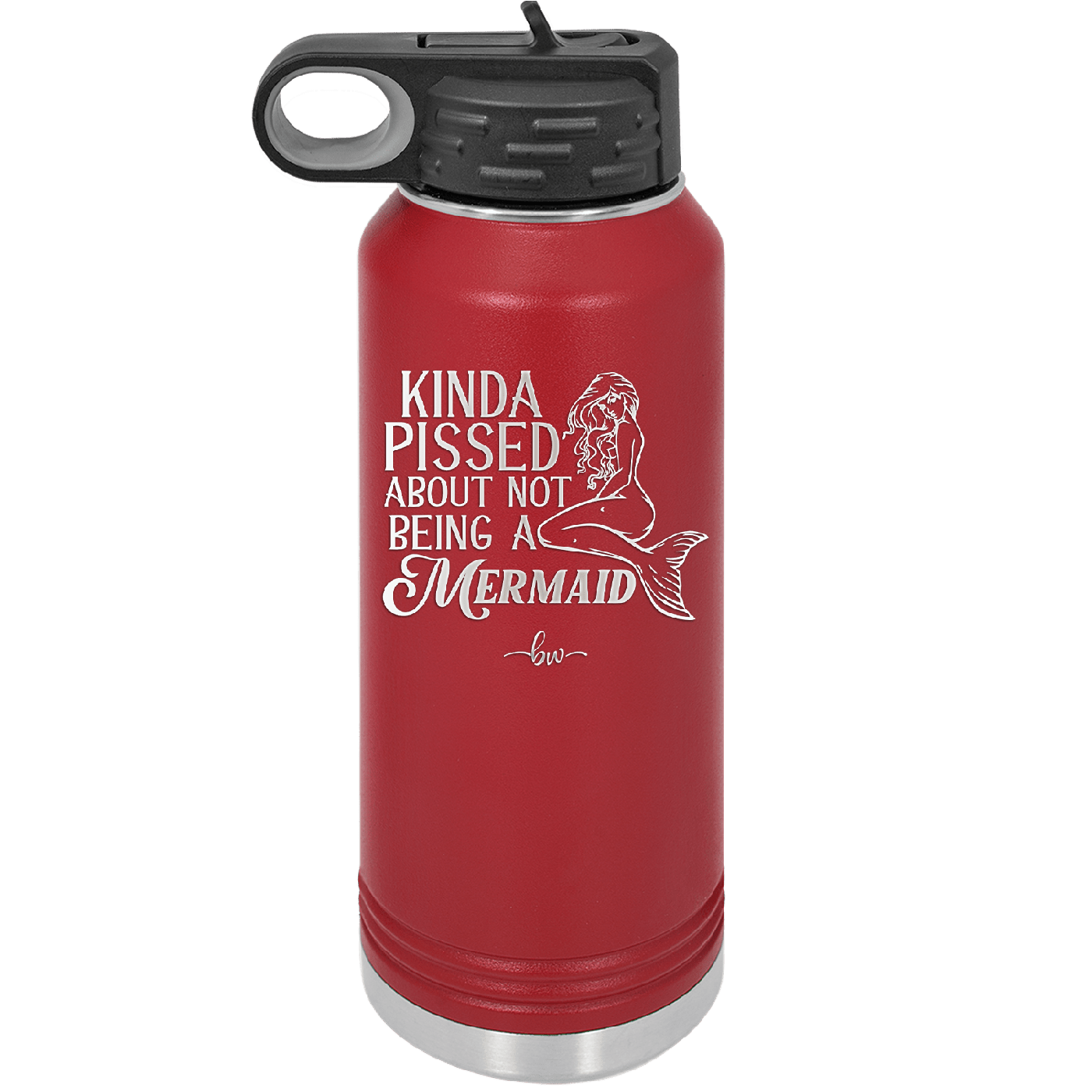 Kinda Pissed About Not Being a Mermaid 1 - Laser Engraved Stainless Steel Drinkware - 1472 -