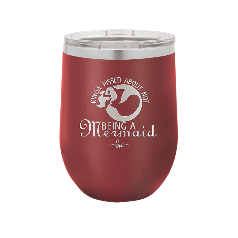 Kinda Pissed About Not Being a Mermaid 2 - Laser Engraved Stainless Steel Drinkware - 1473 -