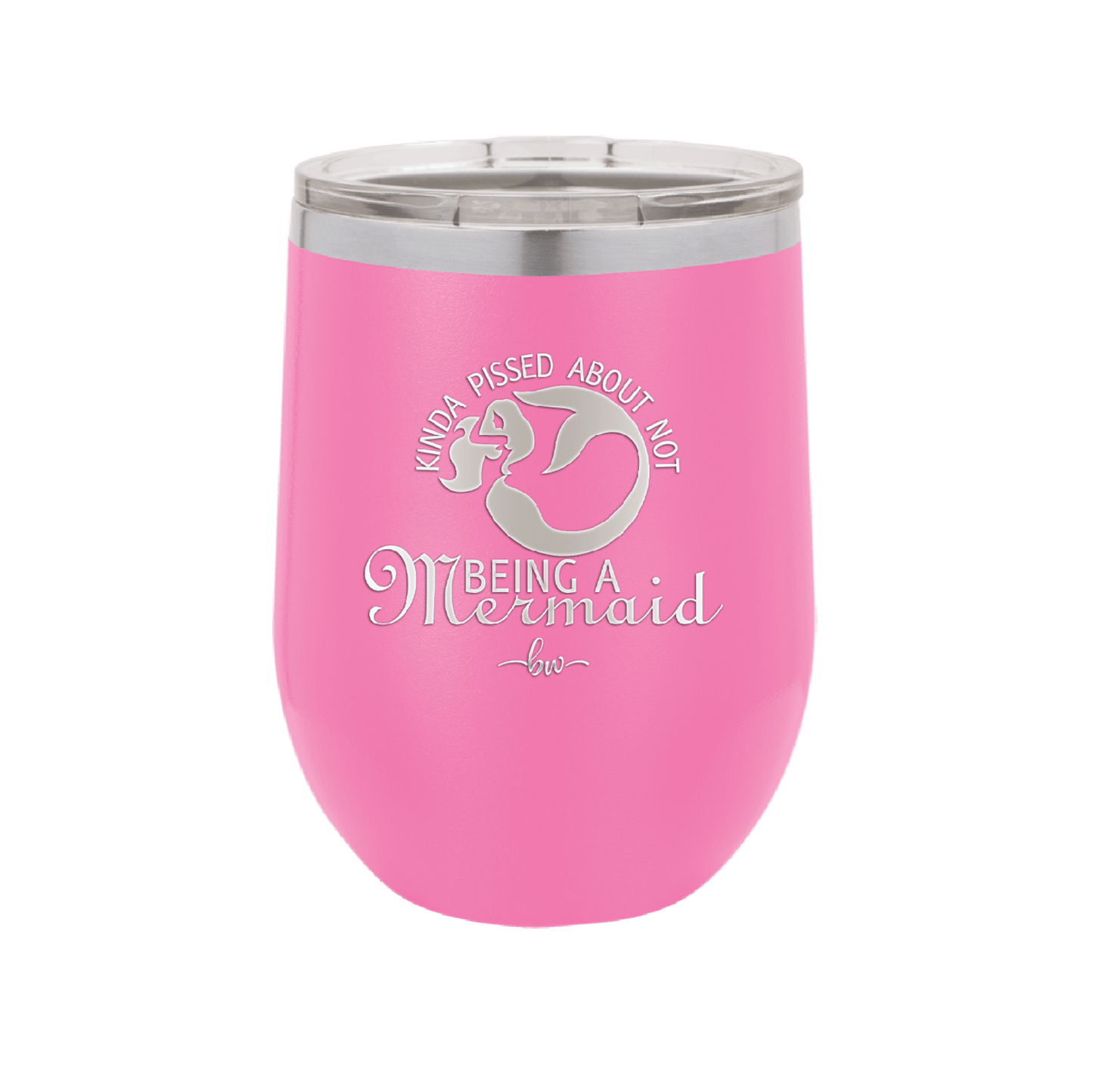 Kinda Pissed About Not Being a Mermaid 2 - Laser Engraved Stainless Steel Drinkware - 1473 -