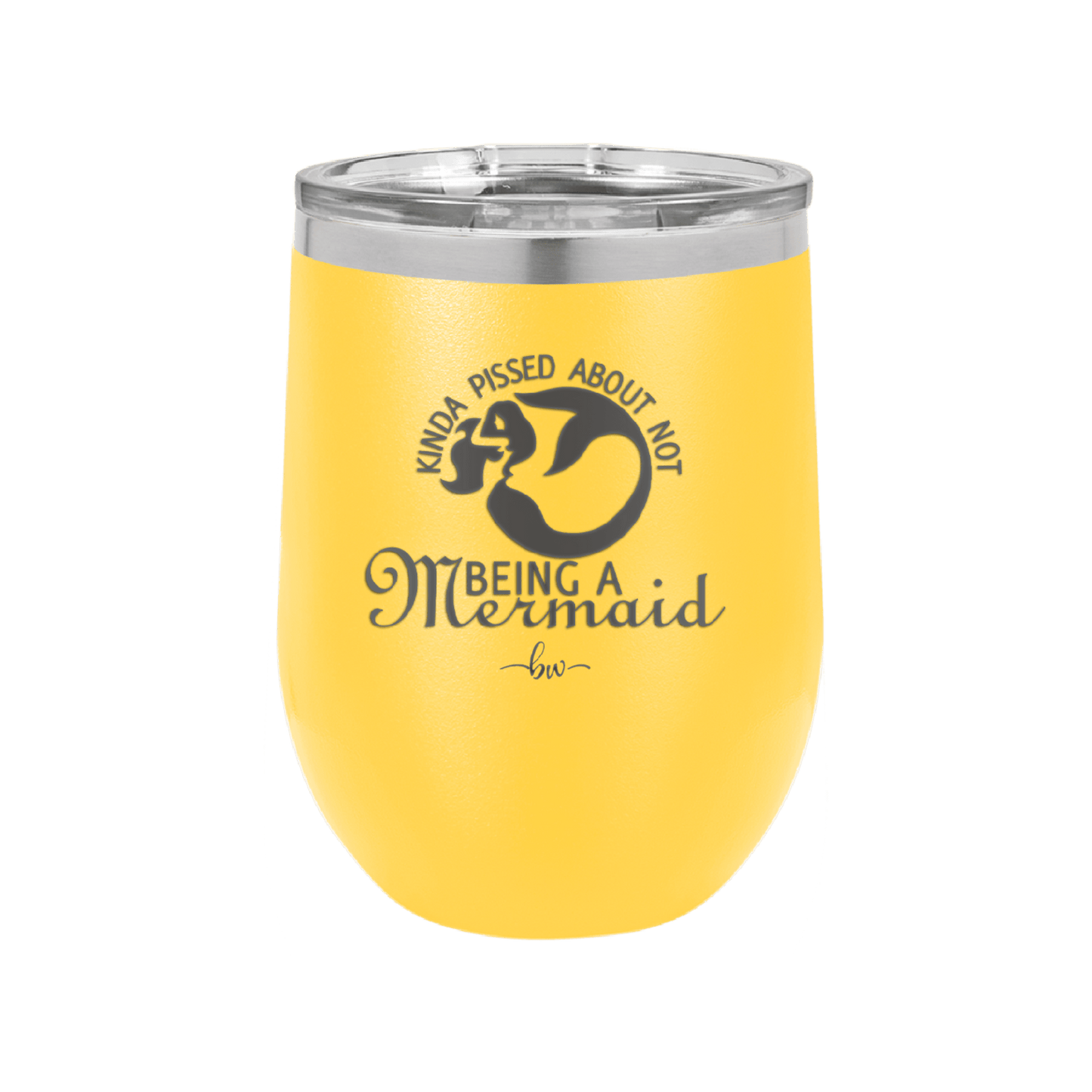 Kinda Pissed About Not Being a Mermaid 2 - Laser Engraved Stainless Steel Drinkware - 1473 -