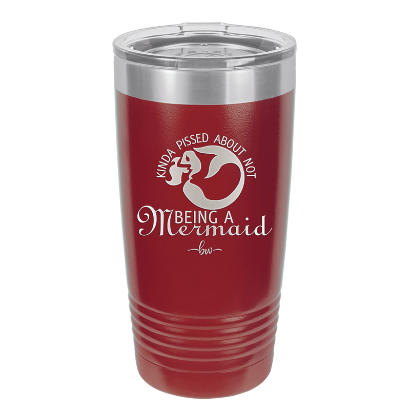 Kinda Pissed About Not Being a Mermaid 2 - Laser Engraved Stainless Steel Drinkware - 1473 -
