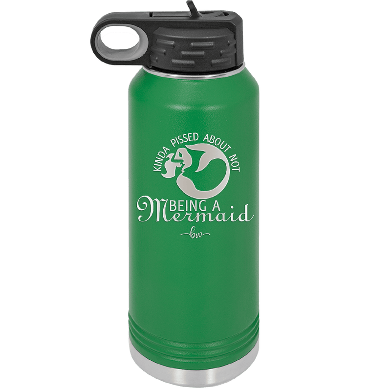 Kinda Pissed About Not Being a Mermaid 2 - Laser Engraved Stainless Steel Drinkware - 1473 -