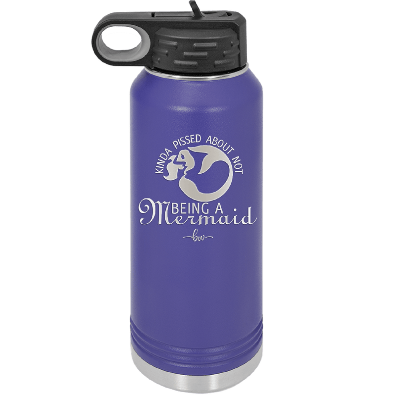 Kinda Pissed About Not Being a Mermaid 2 - Laser Engraved Stainless Steel Drinkware - 1473 -