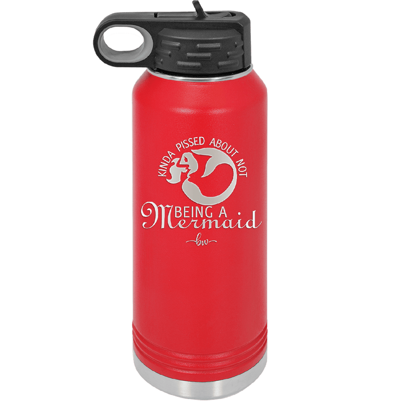 Kinda Pissed About Not Being a Mermaid 2 - Laser Engraved Stainless Steel Drinkware - 1473 -