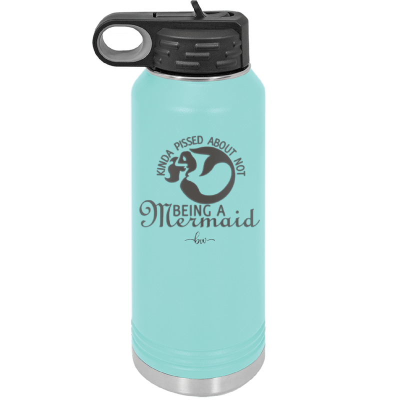 Kinda Pissed About Not Being a Mermaid 2 - Laser Engraved Stainless Steel Drinkware - 1473 -