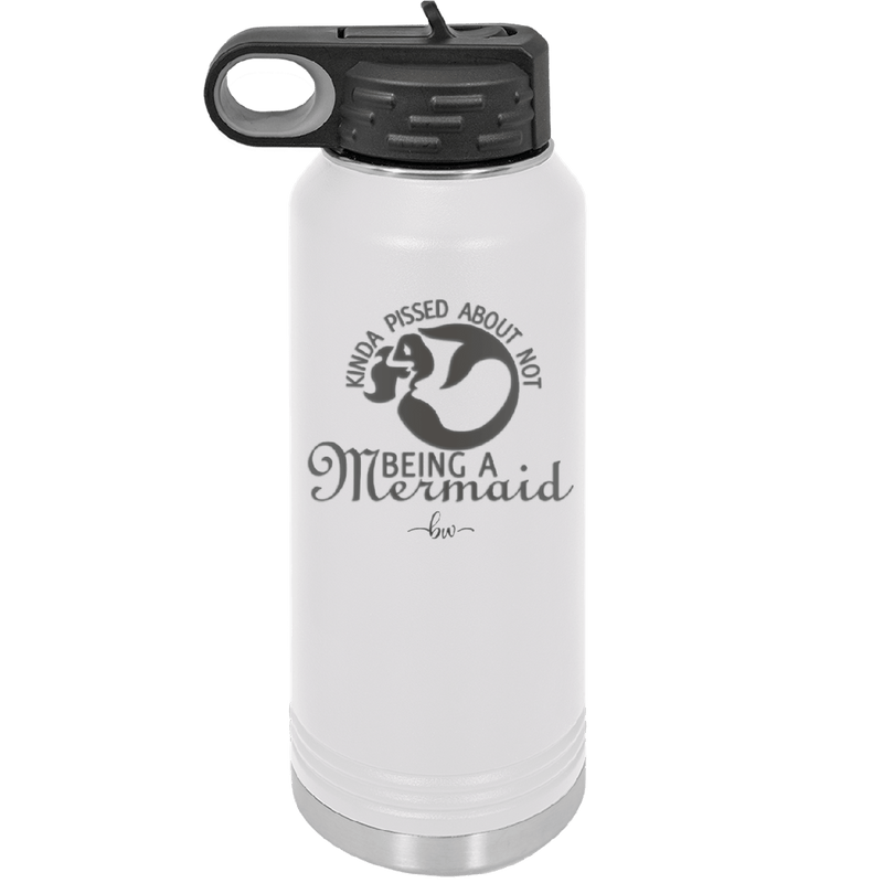 Kinda Pissed About Not Being a Mermaid 2 - Laser Engraved Stainless Steel Drinkware - 1473 -