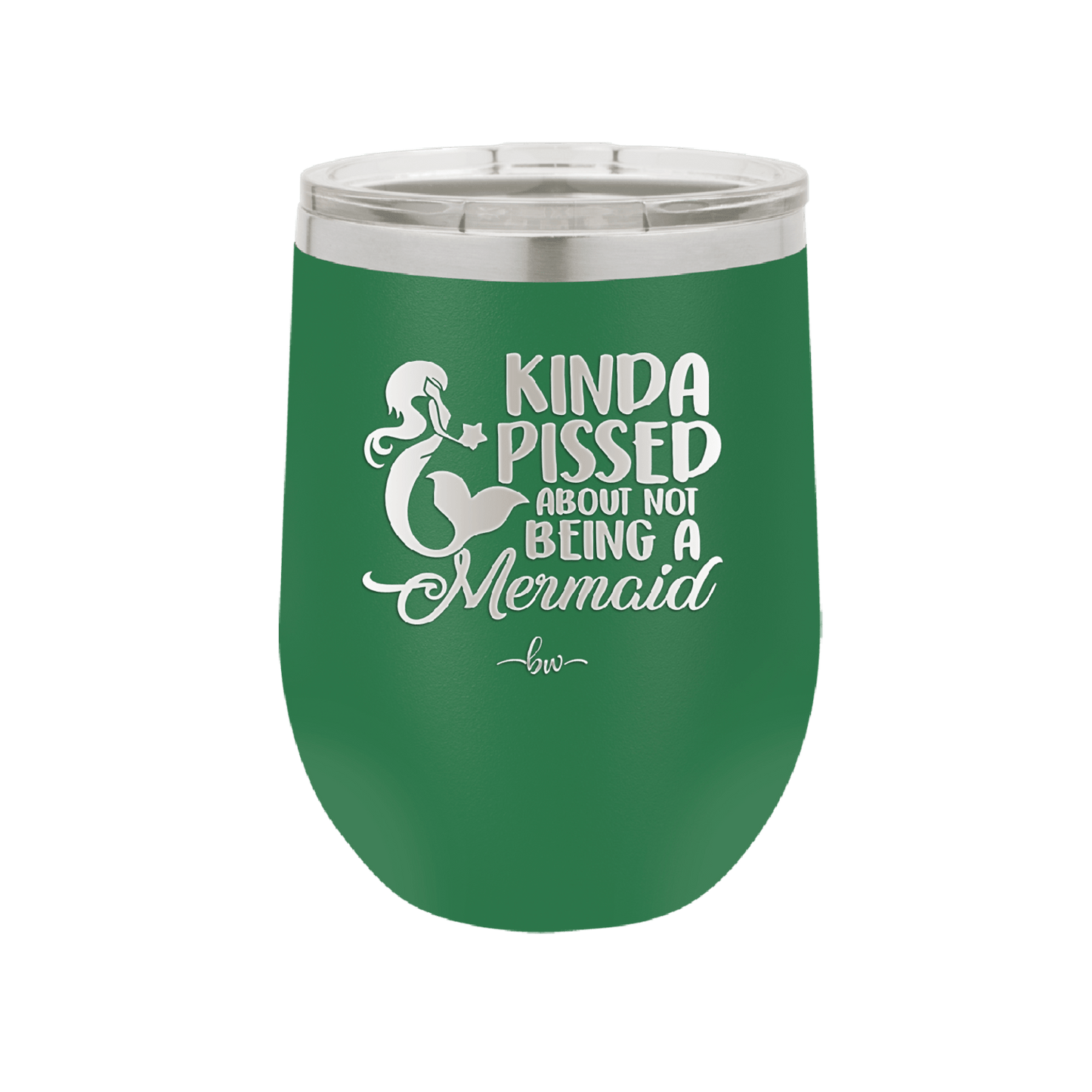 Kinda Pissed About Not Being a Mermaid 3 - Laser Engraved Stainless Steel Drinkware - 1474 -