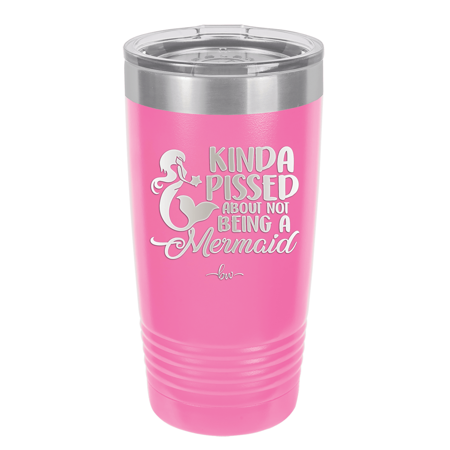 Kinda Pissed About Not Being a Mermaid 3 - Laser Engraved Stainless Steel Drinkware - 1474 -